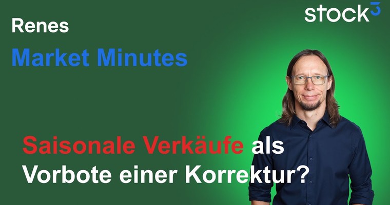 Renes Market Minutes - Saisonale Verkäufe! Vorbote einer Korrektur?