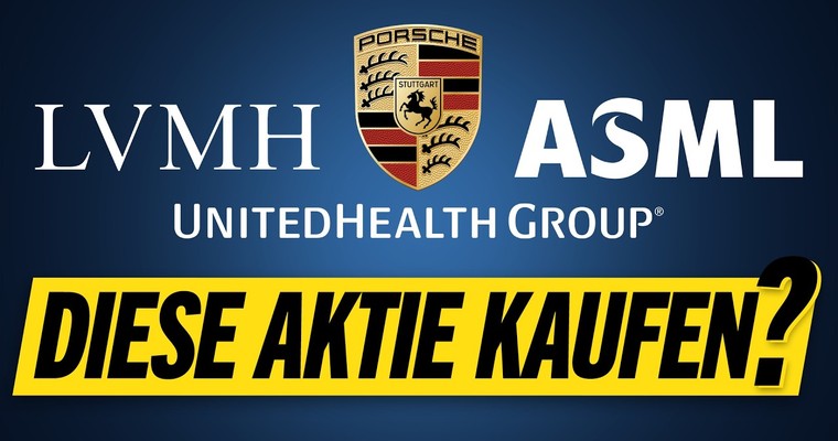 PORSCHE, LVMH, ASML, UNITEDHEALTH - Welche Aktie kaufen?