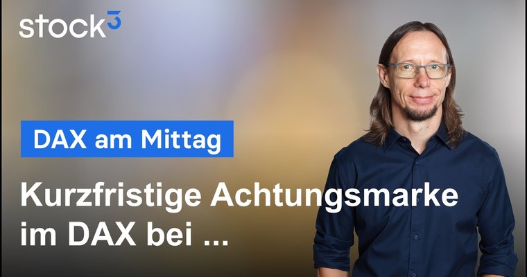 DAX-Analyse am Mittag - Auf diese Kursmarke würde ich heute achten!