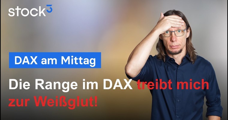 DAX-Analyse am Mittag - Range im DAX! Ich find´s nervig!
