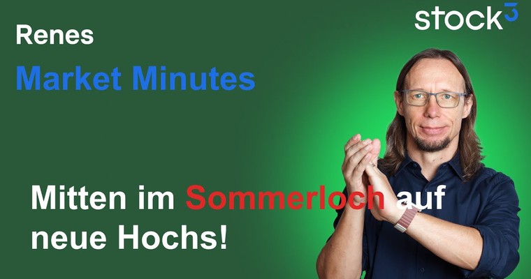 Renes Market Minutes - Neues Allzeithoch mitten im Sommerloch!?