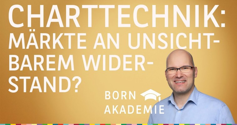 Märkte an unsichtbarem Widerstand? - Charttechnik mit Rüdiger Born
