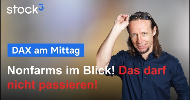 DAX-Analyse am Mittag - Nonfarms im Blick! Das darf nicht passieren!