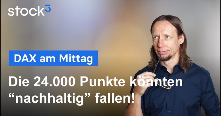 DAX-Analyse am Mittag - Die 24.000 Punkte könnten nachhaltig fallen!