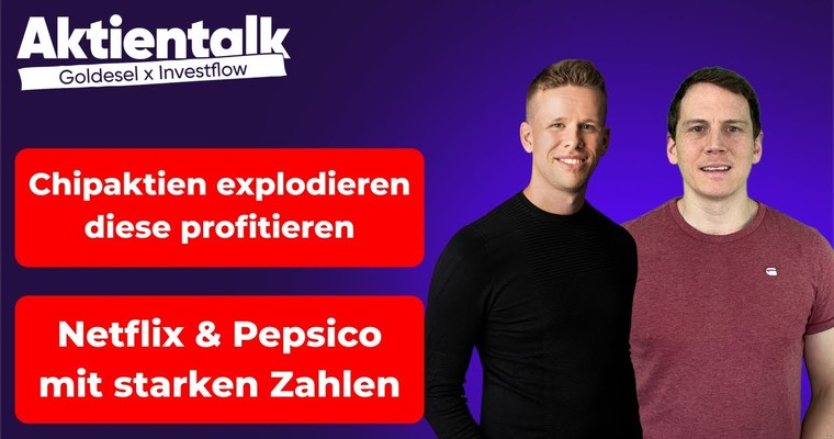 Chipaktien explodieren, Netflix und Pepsi mit starken Zahlen
