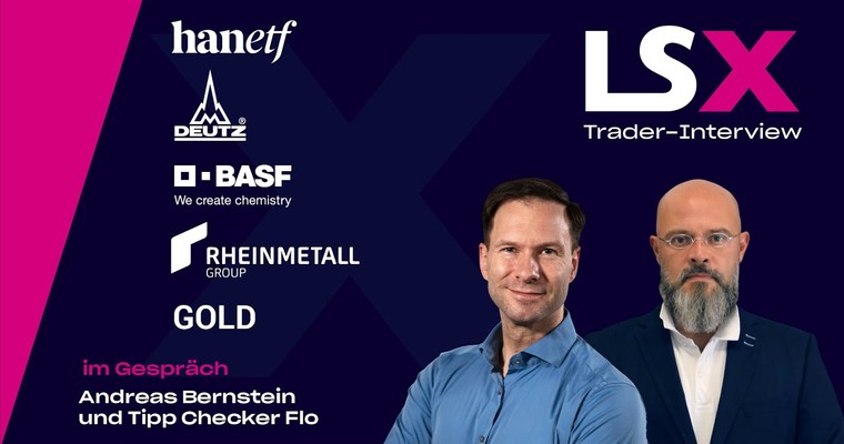Trader‑Interview mit Tipp Checker Flo: HanETF, Gold, Rheinmetall, Deutz & BASF