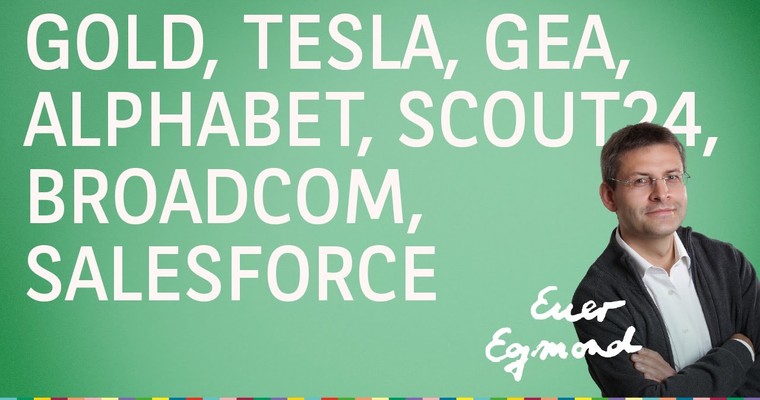 Gold, Tesla, Alphabet, Scout24, GEA, Broadcom, Salesforce - Marktausblick mit Egmond Haidt