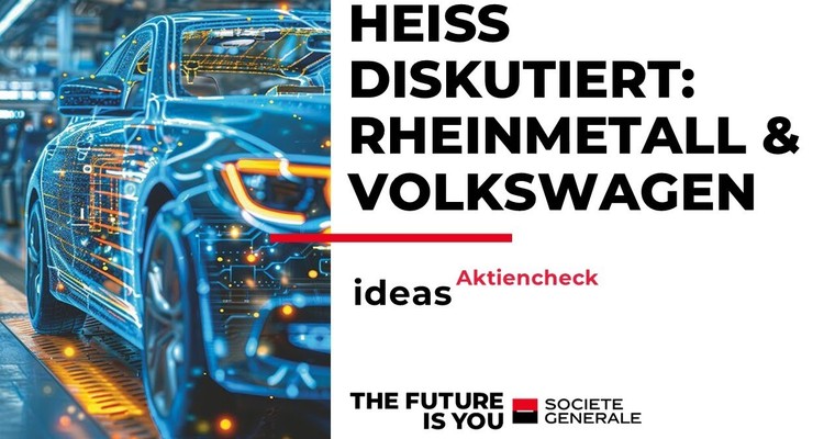 Ideas Aktien-Check: Volkswagen & Rheinmetall! Chancen und Risiken!
