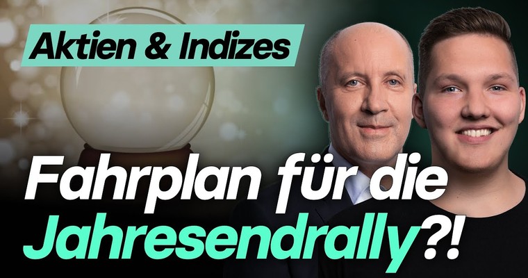 Jahresendrally?! So positionieren wir uns in Aktien & Indizes
