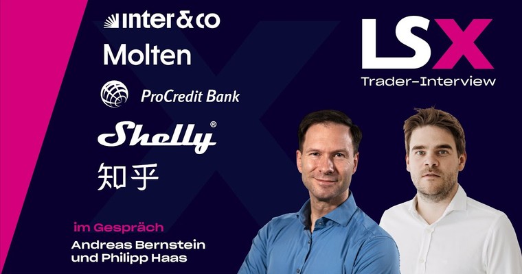 Trader-Interview mit Philipp Haas: Inter&Co, Molten Ventures, ProCredit, Shelly & Zhihu
