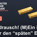 GOLD - Der Wahnsinn nimmt kein Ende! (M)Ein Plan für den späten Einstieg!