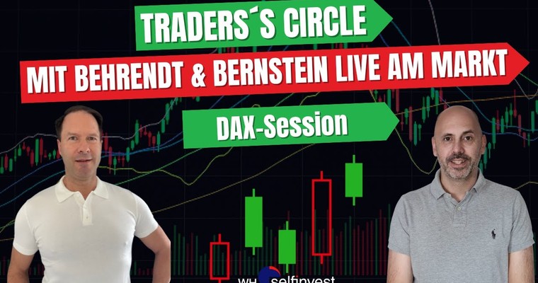 Trader‘s Circle – mit Behrendt & Bernstein LIVE am Markt (Aufzeichnung von heute)