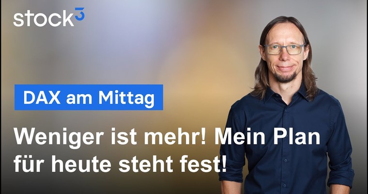 DAX-Analyse am Mittag - Weniger ist manchmal mehr! Mein Plan steht fest!