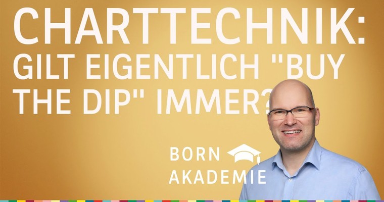 Gilt eigentlich „Buy the Dip“ immer? - Charttechnik mit Rüdiger Born