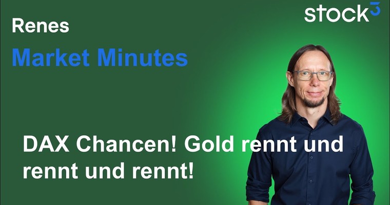 Renes Market Minutes - DAX Chancen! Gute Quartalszahlen! Gold Rally ungebremst!