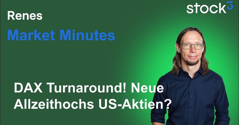 Renes Market Minutes - DAX Turnaround? Neue US-Allzeithochs bei Aktien?