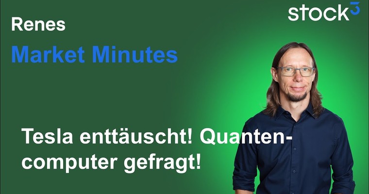 Renes Market Minutes - Einschläge werden lauter! Tesla enttäuscht! Quanten im Aufwind!