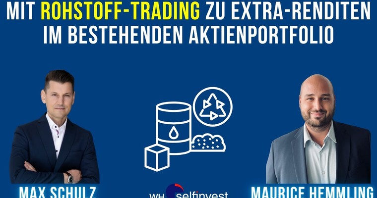 Mit Rohstoff-Trading zu Extra-Renditen im bestehenden Aktienportfolio (mit Max Schulz)