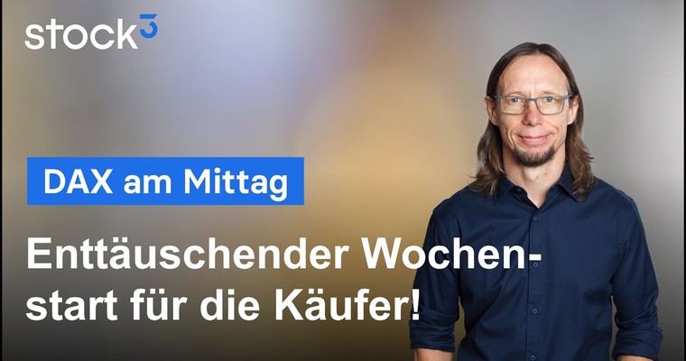 DAX-Analyse am Mittag - Enttäuschender Wochenauftakt für die Bullen!
