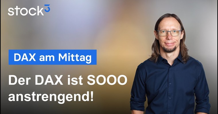 DAX-Analyse am Mittag - Der DAX ist SOOO anstrengend!