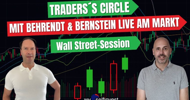 Trader‘s Circle – mit Behrendt & Bernstein LIVE am Markt (Wall Street-Session vor dem Fed-Entscheid)