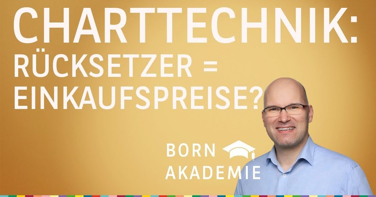 Rücksetzer = Einkaufspreise? - Charttechnik mit Rüdiger Born