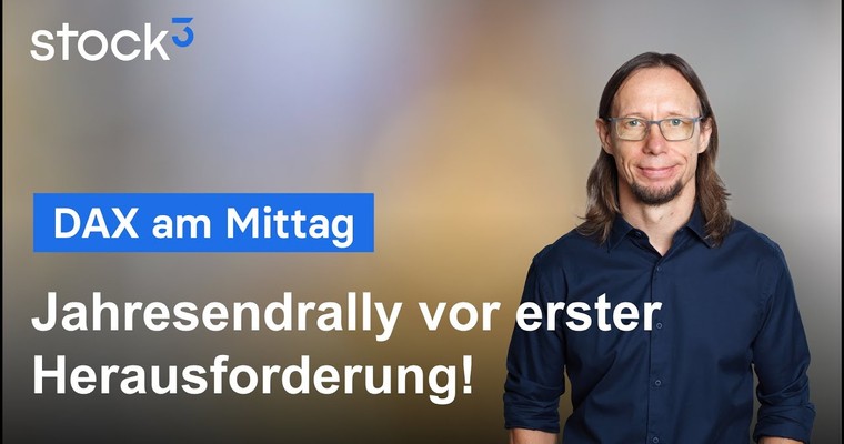 DAX-Analyse am Mittag - Jahresendrally vor erster Herausforderung
