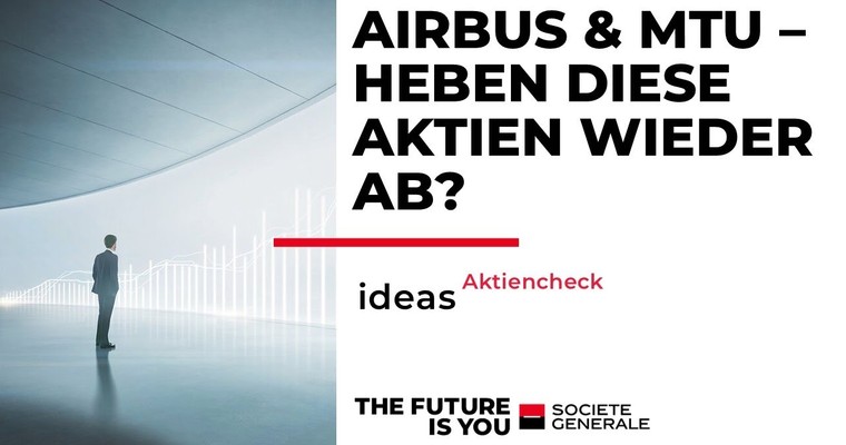 Airbus und MTU – Heben diese Aktien wieder ab?