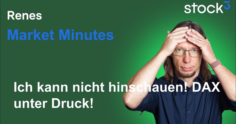 Renes Market Minutes - Ich kann nicht hingucken! DAX schlingert gefährlich!