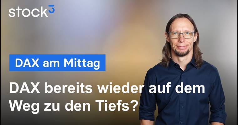 DAX-Analyse am Mittag - DAX bereits wieder auf dem Weg zu den Tiefs?