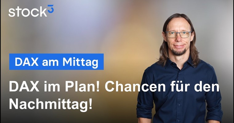 DAX-Analyse am Mittag - DAX bisher im Plan! Chancen am Nachmittag!