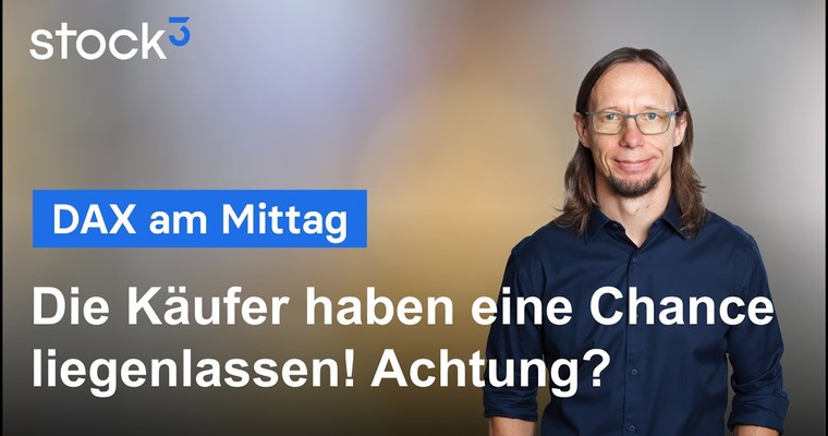 DAX-Analyse am Mittag - Käufer versagen! Jetzt wird es schwierig(er)!