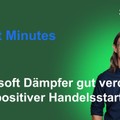 Renes Market Minutes - Microsoft Dämpfer gut verdaut! DAX mit positivem Start!