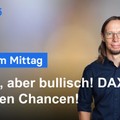 DAX-Analyse am Mittag - Volatil, aber bullisch! DAX mit weiteren Chancen!