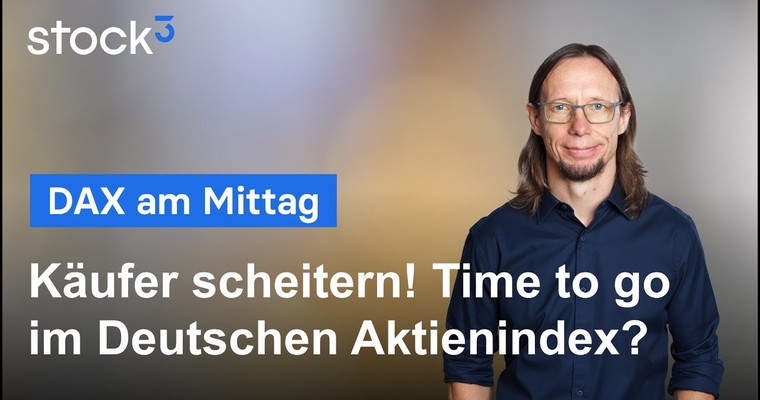 DAX-Analyse am Mittag - Käufer scheitern! Time to go?