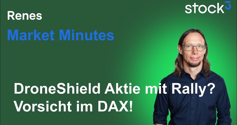 Renes Market Minutes - DroneShield Aktie Turnaround? DAX - Gewinne mitnehmen!
