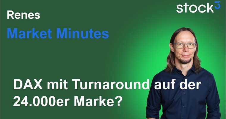 Renes Market Minutes - DAX Turnaround an der 24.000er Marke?