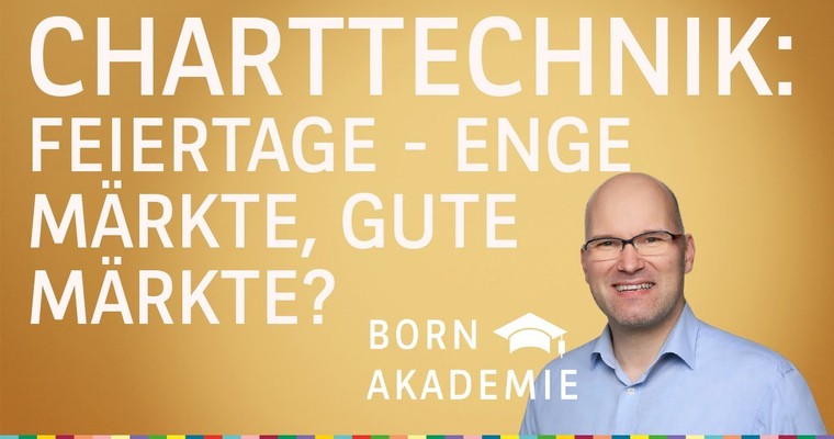 Feiertage – enge Märkte, gute Märkte? - Charttechnik mit Rüdiger Born