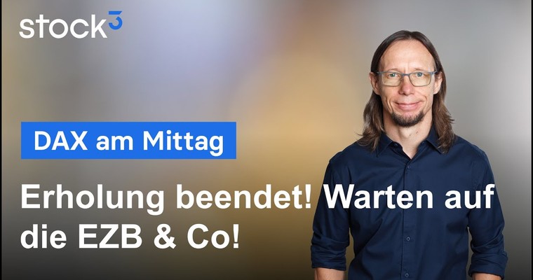 DAX-Analyse am Mittag - Erholung beendet! Warten auf die EZB!