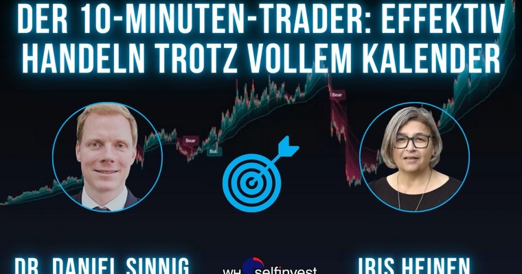 Der 10-Minuten-Trader: Effektiv handeln trotz vollem Kalender