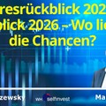 Jahresrückblick 2025 & Ausblick 2026 – Wo liegen die Chancen?