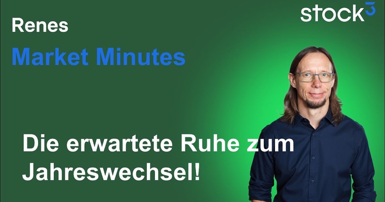 Renes Market Minutes - Die erwartete Ruhe zum Jahreswechsel!