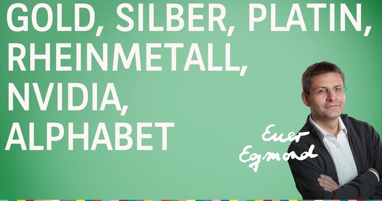 Gold, Silber, Platin, Rheinmetall, Nvidia, Alphabet - Marktausblick mit Egmond Haidt