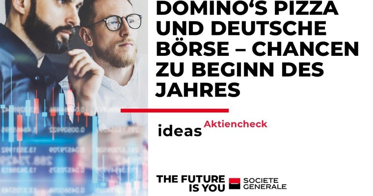 Domino´s Pizza und Deutsche Börse - Können die Chancen zu Jahresbeginn genutzt werden?