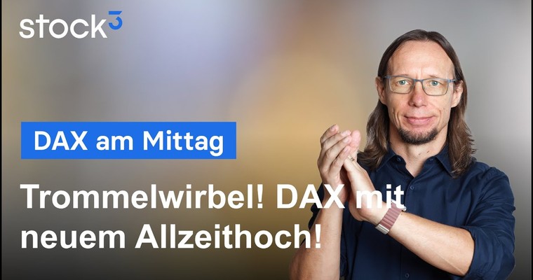 DAX-Analyse am Mittag - Trommelwirbel für das neue Allzeithoch!