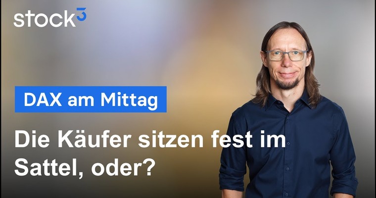 DAX-Analyse am Mittag - Long, aber nicht um jeden Preis!