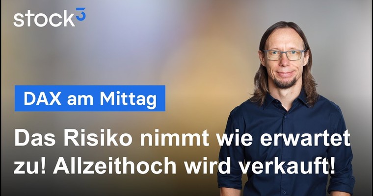 DAX-Analyse am Mittag - Risiken nehmen wie erwartet zu!