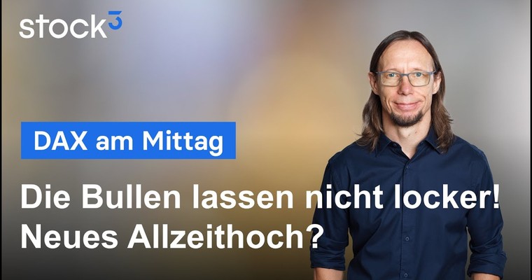 DAX-Analyse am Mittag - Die Bullen lassen nicht locker!