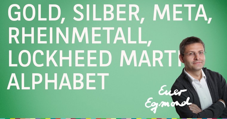 Gold, Silber, Rheinmetall, Apple, Alphabet, Meta, Lockheed Martin - Marktausblick mit Egmond Haidt