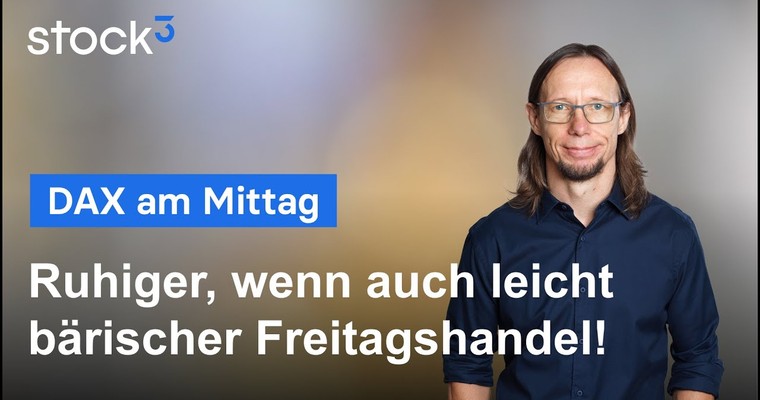 DAX-Analyse am Mittag - Ruhiger, wenn auch leicht bärischer Freitagshandel!